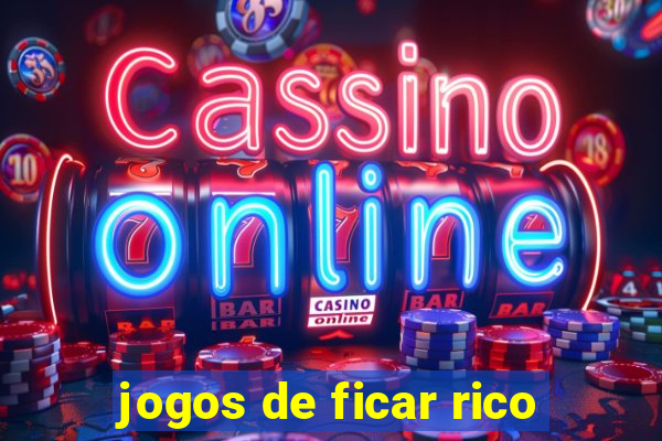 jogos de ficar rico